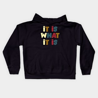 It Is What It is Kids Hoodie